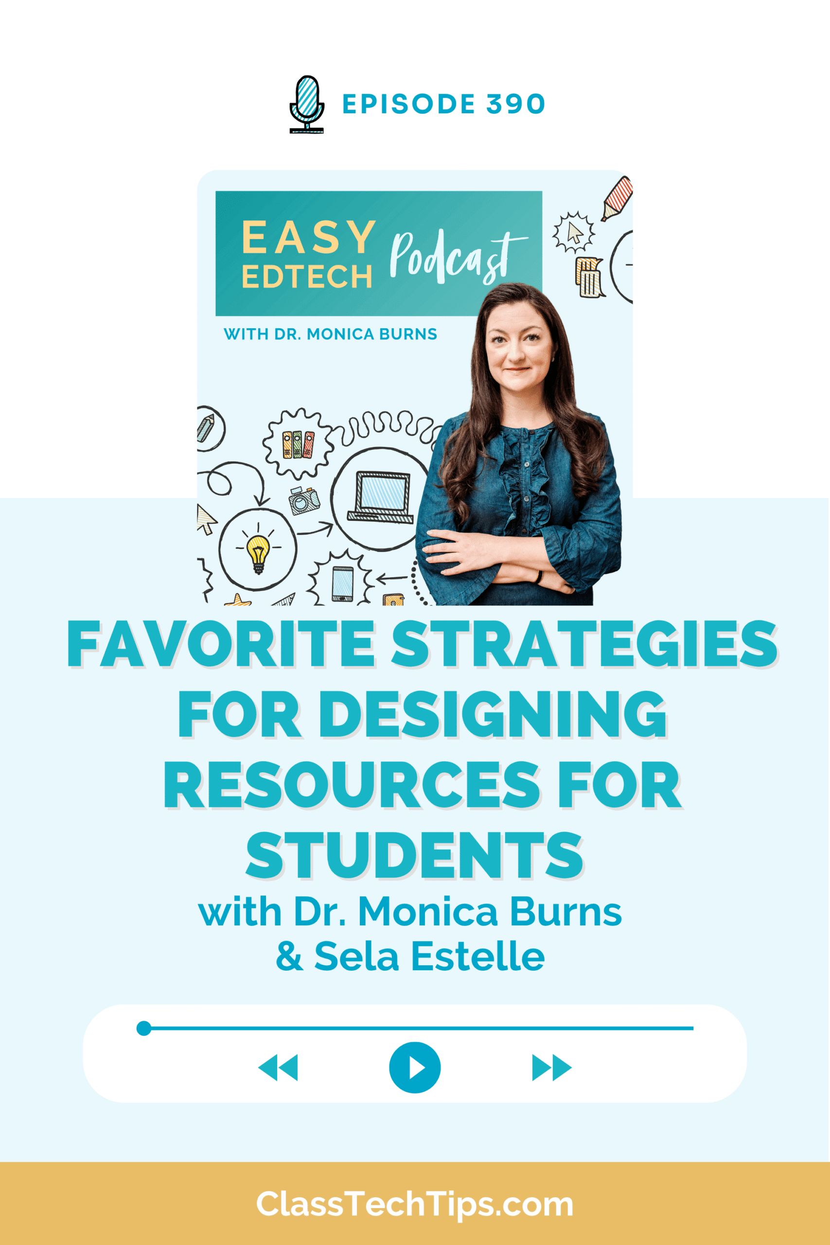 Easy EdTech Podcast graphic featuring Sela Estelle and tips for designing resources for students that are clear, engaging, and easy to use.