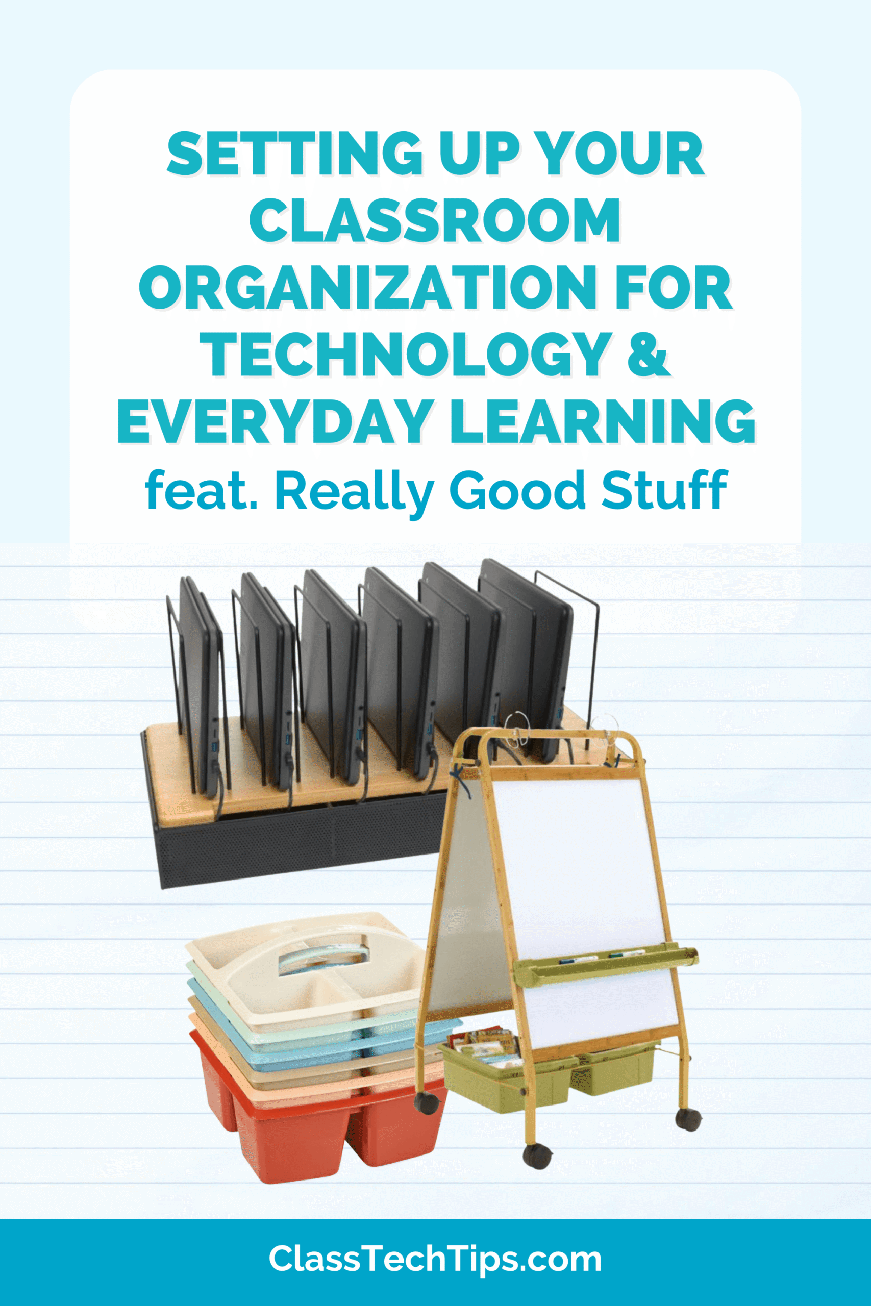 Pinterest graphic for Setting Up Your Classroom Organization for Technology and Everyday Learning featuring Really Good Stuff products from ClassTechTips.com