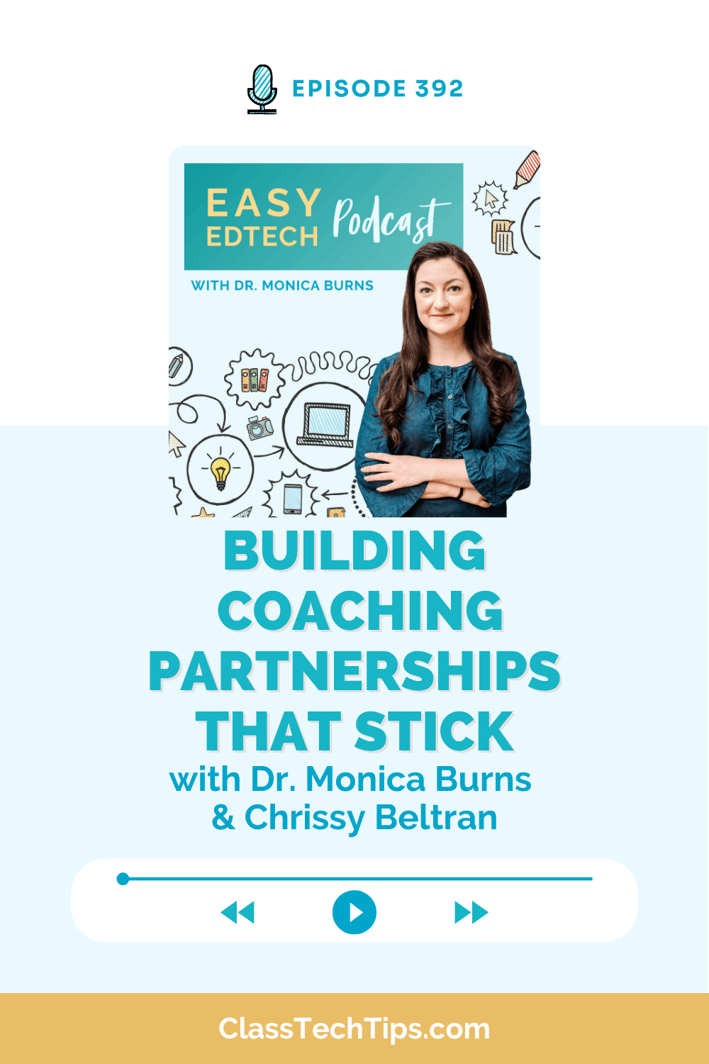 Episode 392 artwork for the Easy EdTech Podcast, showing Dr. Monica Burns’ portrait above the title “Building coaching partnerships that stick” with Chrissy Beltran.